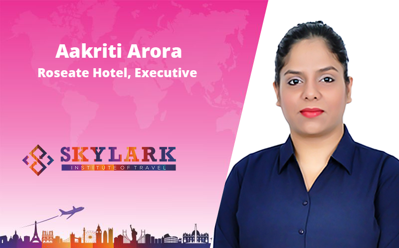 Aakriti Arora - Testimonial Skylark Institute of Travel